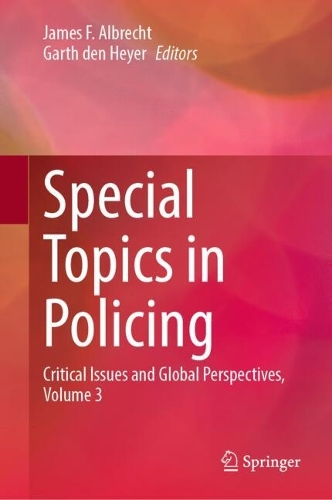 Special Topics in Policing: Critical Issues and Global Perspectives, Volume 3.