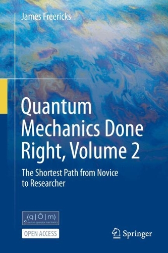 Quantum Mechanics Done Right, Volume 2: The Shortest Path from Novice to Researcher.