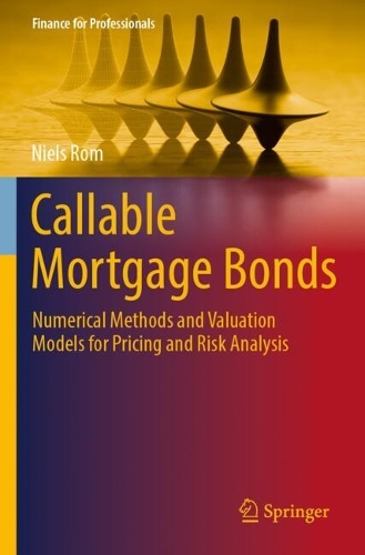 Callable Mortgage Bonds: Numerical Methods and Valuation Models for Pricing and Risk Analysis.