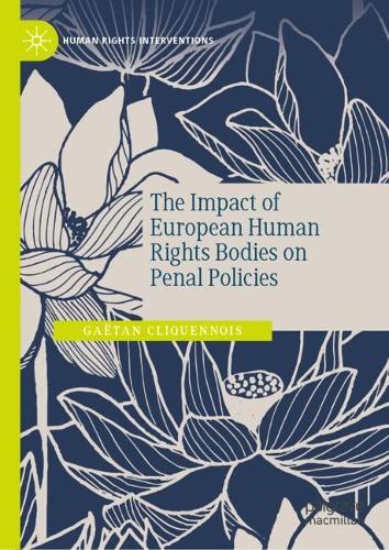 The Impact of European Human Rights Bodies on Penal Policies.