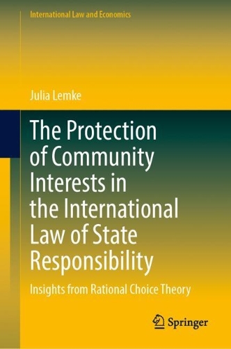 The Protection of Community Interests in the International Law of State Responsibility: Insights from Rational Choice Theory.