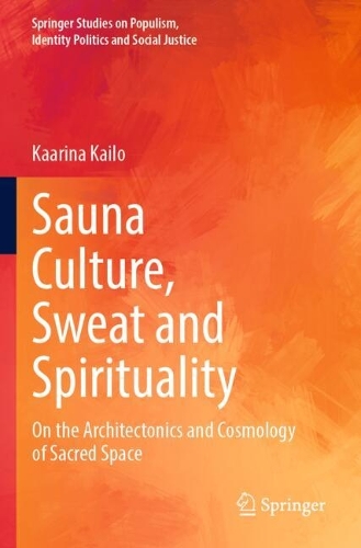 Sauna Culture, Sweat and Spirituality: On the Architectonics and Cosmology of Sacred Space.