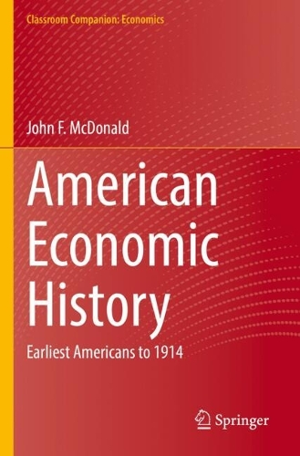 American Economic History: Earliest Americans to 1914.