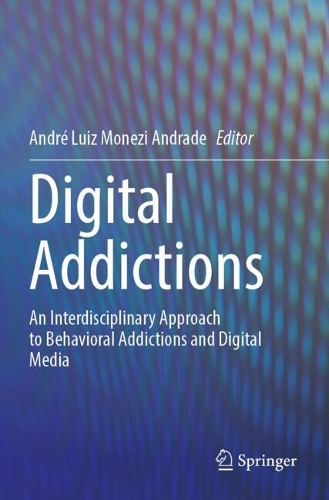 Digital Addictions: An Interdisciplinary Approach to Behavioral Addictions and Digital Media.