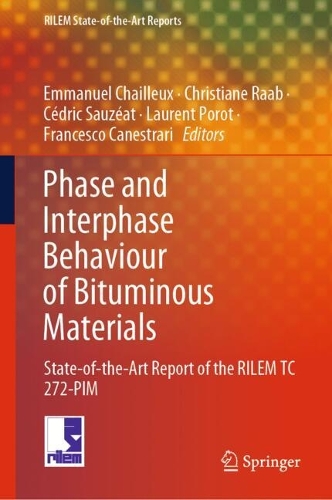Phase and Interphase Behaviour of Bituminous Materials: State-of-the-Art Report of the RILEM TC 272-PIM.