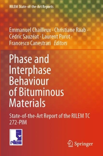 Phase and Interphase Behaviour of Bituminous Materials: State-of-the-Art Report of the RILEM TC 272-PIM.