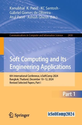 Soft Computing and Its Engineering Applications: 6th International Conference, icSoftComp 2024, Bangkok, Thailand, December 10-12, 2024, Revised Selected Papers, Part I.