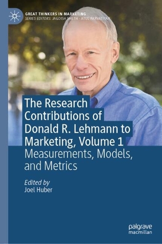 The Research Contributions of Donald R. Lehmann to Marketing. Volume 1