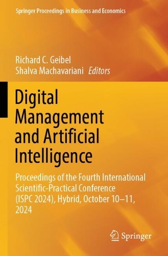 Digital Management and Artificial Intelligence: Proceedings of the Fourth International Scientific-Practical Conference (ISPC 2024), Hybrid, October 10-11, 2024.