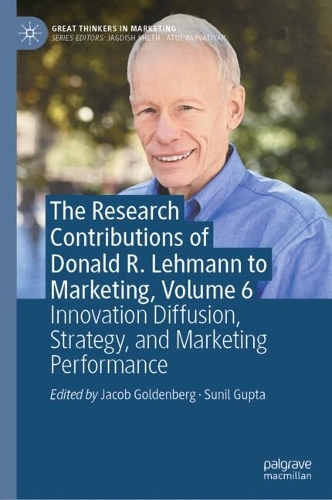 The Research Contributions of Donald R. Lehmann to Marketing. Volume 6