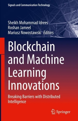 Blockchain and Machine Learning Innovations: Breaking Barriers with Distributed Intelligence.