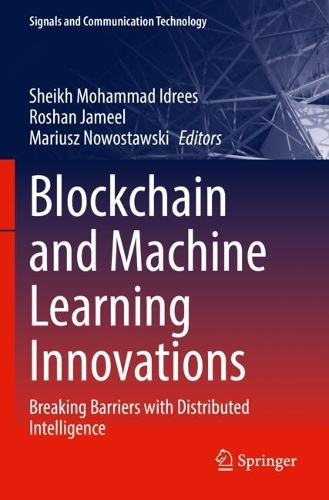 Blockchain and Machine Learning Innovations: Breaking Barriers with Distributed Intelligence.