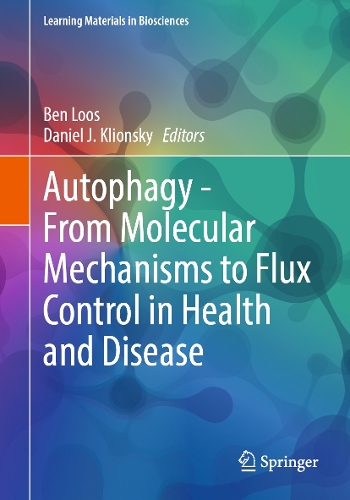 Autophagy - From Molecular Mechanisms to Flux Control in Health and Disease.