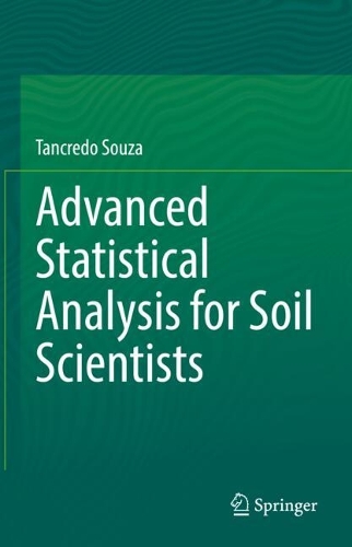 Advanced Statistical Analysis for Soil Scientists.