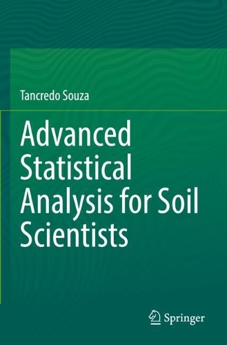 Advanced Statistical Analysis for Soil Scientists.