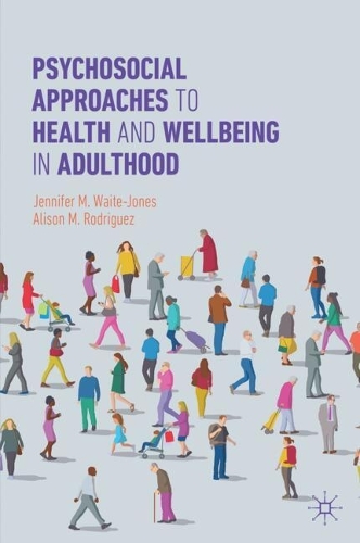 Psychosocial Approaches to Health and Wellbeing in Adulthood.