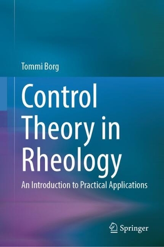 Control Theory in Rheology: An Introduction to Practical Applications.