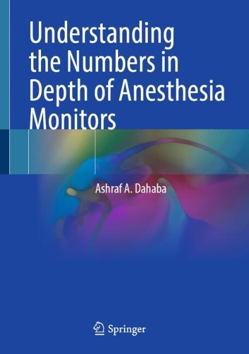 Understanding the Numbers in Depth of Anesthesia Monitors.