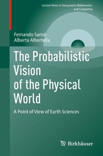 The Probabilistic Vision of the Physical World: A Point of View of Earth Sciences.