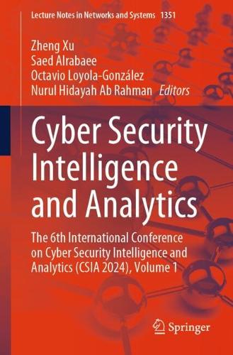 Cyber Security Intelligence and Analytics: The 6th International Conference on Cyber Security Intelligence and Analytics (CSIA 2024), Volume 1.