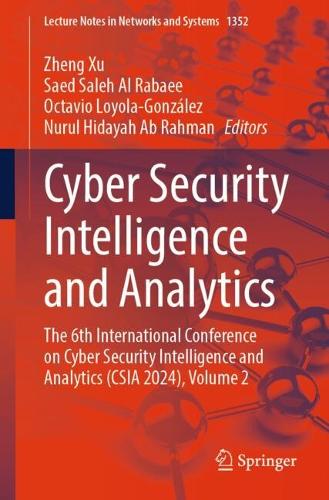 Cyber Security Intelligence and Analytics: The 6th International Conference on Cyber Security Intelligence and Analytics (CSIA 2024), Volume 2.