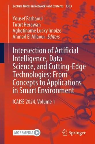 Intersection of Artificial Intelligence, Data Science, and Cutting-Edge Technologies: From Concepts to Applications in Smart Environment: ICAISE'2024, Volume 1.