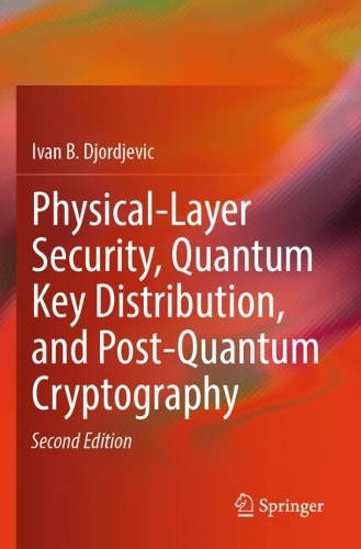 Physical-Layer Security, Quantum Key Distribution, and Post-Quantum Cryptography. Second Edition 2025