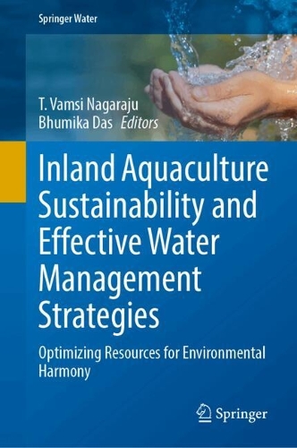 Inland Aquaculture Sustainability and Effective Water Management Strategies: Optimizing Resources for Environmental Harmony.