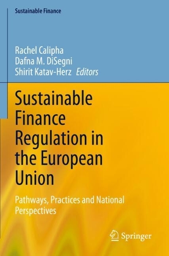 Sustainable Finance Regulation in the European Union: Pathways, Practices and National Perspectives.