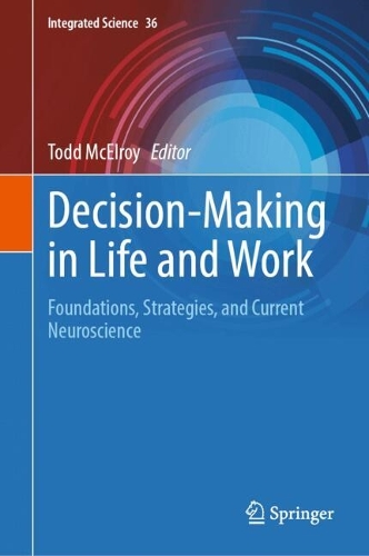 Decision-Making in Life and Work: Foundations, Strategies, and Current Neuroscience.