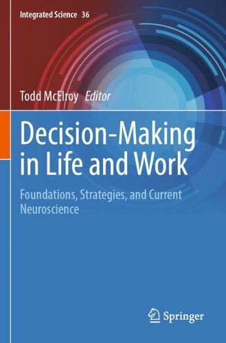 Decision-Making in Life and Work: Foundations, Strategies, and Current Neuroscience.