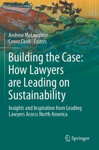 Building the Case: How Lawyers are Leading on Sustainability: Insights and Inspiration from Leading Lawyers Across North America.