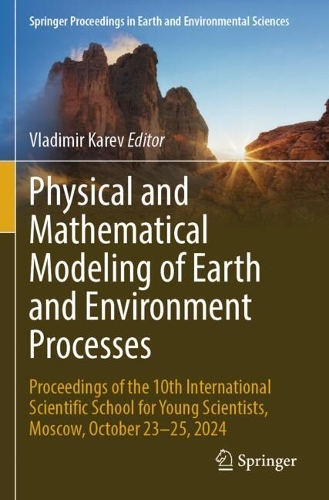 Physical and Mathematical Modeling of Earth and Environment Processes: Proceedings of the 10th International Scientific School for Young Scientists, Moscow, October 18-20, 2024.