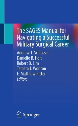 The SAGES Manual for Navigating a Successful Military Surgical Career.