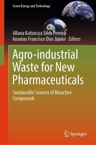 Agro-industrial Waste for New Pharmaceuticals: Sustainable Sources of Bioactive Compounds.