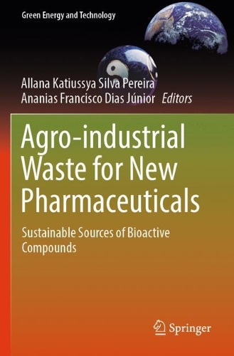 Agro-industrial Waste for New Pharmaceuticals: Sustainable Sources of Bioactive Compounds.