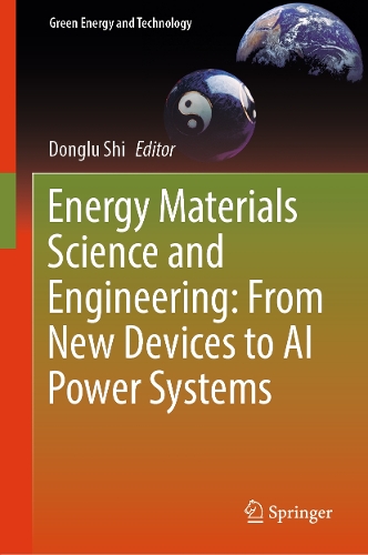 Energy Materials Science and Engineering: From New Devices to AI Power Systems.