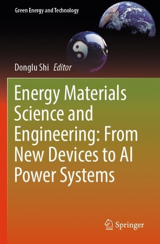 Energy Materials Science and Engineering: From New Devices to AI Power Systems.
