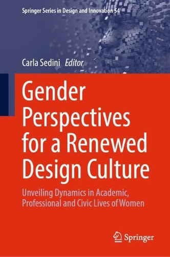 Gender Perspectives for a Renewed Design Culture: Unveiling Dynamics in Academic, Professional and Civic Lives of Women.