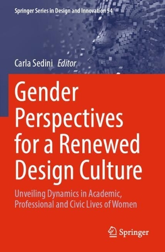 Gender Perspectives for a Renewed Design Culture: Unveiling Dynamics in Academic, Professional and Civic Lives of Women.