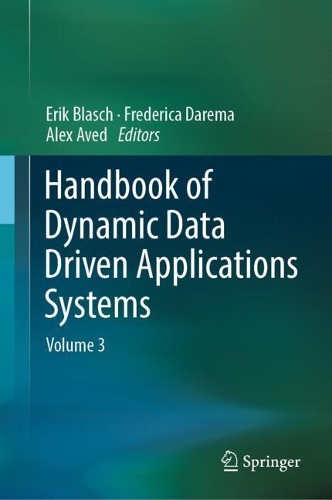 Handbook of Dynamic Data Driven Applications Systems: Volume 3.