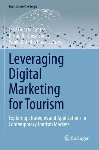 Leveraging Digital Marketing for Tourism: Exploring Strategies and Applications in Contemporary Tourism Markets.