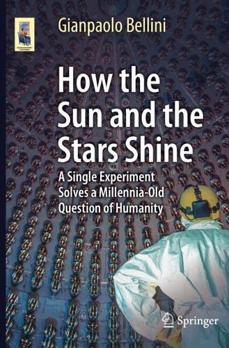 How the Sun and the Stars Shine: A Single Experiment Solves a Millennia-Old Question of Humanity.