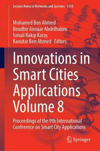 Innovations in Smart Cities Applications Volume 8: Proceedings of the 9th International Conference on Smart City Applications.
