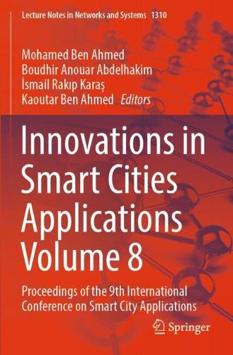 Innovations in Smart Cities Applications Volume 8: Proceedings of the 9th International Conference on Smart City Applications.