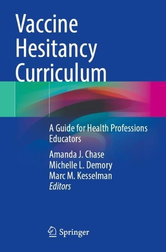 Vaccine Hesitancy Curriculum: A Guide for Health Professions Educators.