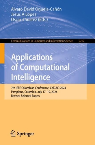 Applications of Computational Intelligence: 7th IEEE Colombian Conference, ColCACI 2024, Pamplona, Colombia, July 17-19, 2024, Revised Selected Papers.