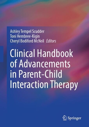 Clinical Handbook of Advancements in Parent-Child Interaction Therapy.