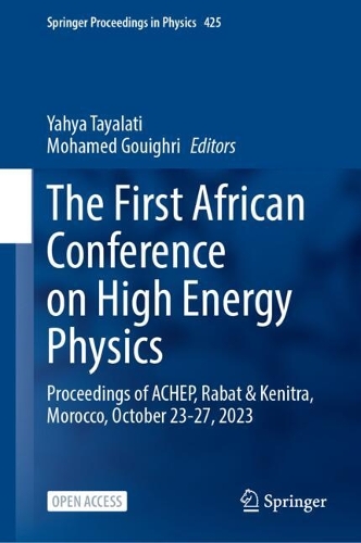 The First African Conference on High Energy Physics: Proceedings of ACHEP, Rabat & Kenitra, Morocco, October 23-27, 2023.