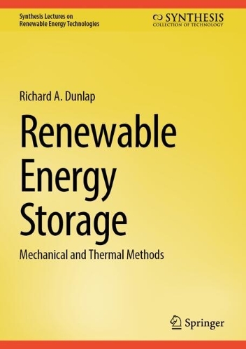 Renewable Energy Storage: Mechanical and Thermal Methods.